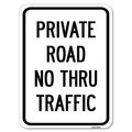 Signmission Private Road No Thru Traffic Sign Heavy-Gauge Alum Rust Proof Parking Sign, 18" x 24", A-1824-23242 A-1824-23242